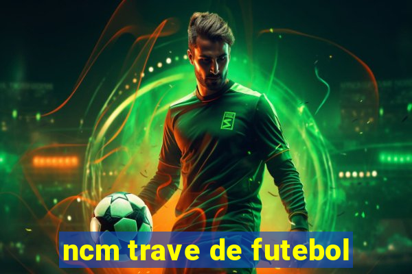 ncm trave de futebol